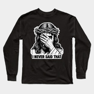 I NEVER SAID THAT meme Jesus Christ Crown Of Thorns Long Sleeve T-Shirt